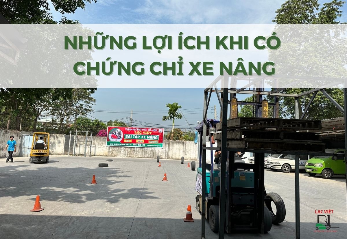 LỢI ÍCH KHI CÓ CHỨNG XE NÂNG